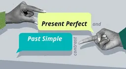 Present Perfect and Past Simple Contrast